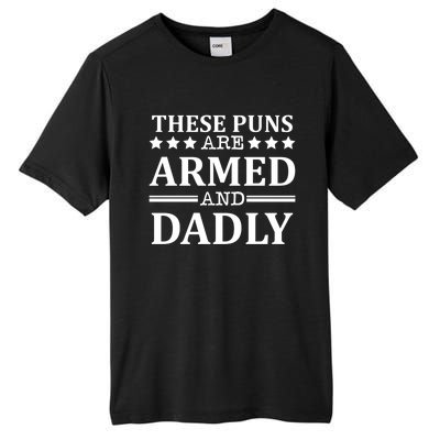 These Puns Are Armed And Dadly Funny Bad Dad Jokes Gift Tall Fusion ChromaSoft Performance T-Shirt