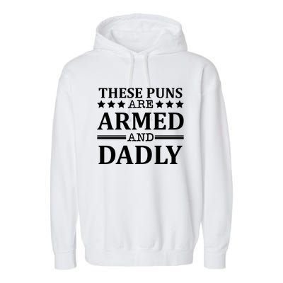 These Puns Are Armed And Dadly Funny Bad Dad Jokes Gift Garment-Dyed Fleece Hoodie