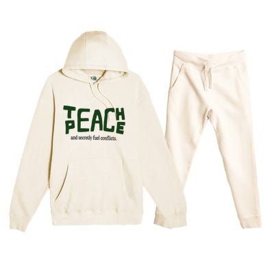 Teach Peace And Secretly Fuel Conflicts Premium Hooded Sweatsuit Set