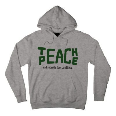 Teach Peace And Secretly Fuel Conflicts Tall Hoodie