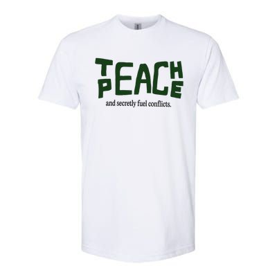 Teach Peace And Secretly Fuel Conflicts Softstyle CVC T-Shirt