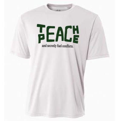 Teach Peace And Secretly Fuel Conflicts Cooling Performance Crew T-Shirt