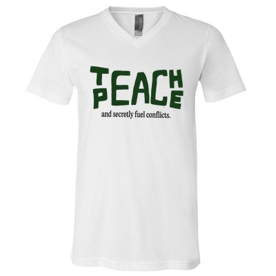 Teach Peace And Secretly Fuel Conflicts V-Neck T-Shirt