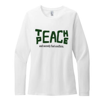 Teach Peace And Secretly Fuel Conflicts Womens CVC Long Sleeve Shirt