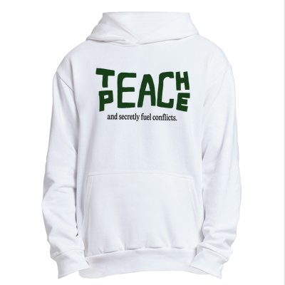 Teach Peace And Secretly Fuel Conflicts Urban Pullover Hoodie