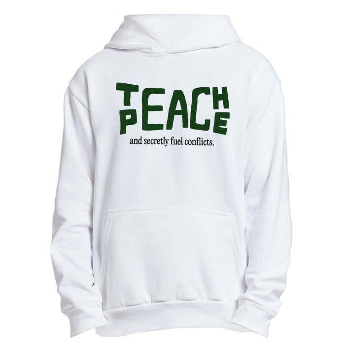 Teach Peace And Secretly Fuel Conflicts Urban Pullover Hoodie