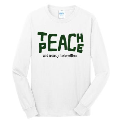 Teach Peace And Secretly Fuel Conflicts Tall Long Sleeve T-Shirt