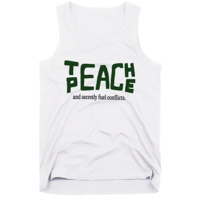 Teach Peace And Secretly Fuel Conflicts Tank Top