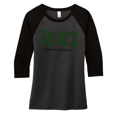 Teach Peace And Secretly Fuel Conflicts Women's Tri-Blend 3/4-Sleeve Raglan Shirt