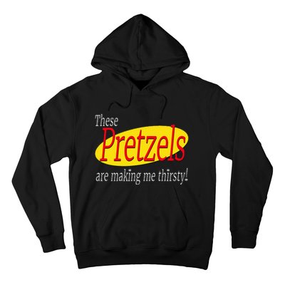 These Pretzels Are Making Me Thirsty Hoodie