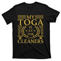 Toga Party Accessories My Toga Is At The Cleaners T-Shirt