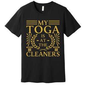 Toga Party Accessories My Toga Is At The Cleaners Premium T-Shirt