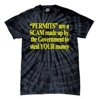 Theclassyshirts Permits Are A Scam Made Up By The Government To Steal Your Money Tie-Dye T-Shirt