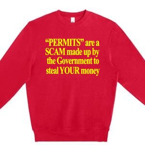 Theclassyshirts Permits Are A Scam Made Up By The Government To Steal Your Money Premium Crewneck Sweatshirt