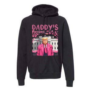 Trump President Again DaddyS Home Take America Back Premium Hoodie