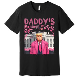 Trump President Again DaddyS Home Take America Back Premium T-Shirt