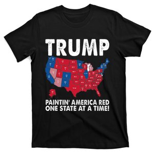 Trump Paintin’ America Red One State At A Time! T-Shirt