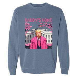 Trump President Again DaddyS Home Take America Back Garment-Dyed Sweatshirt