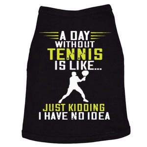 Tennis Player A Day Without Tennis Racket Sport Tennis Lover Doggie Tank