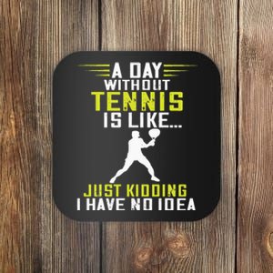 Tennis Player A Day Without Tennis Racket Sport Tennis Lover Coaster