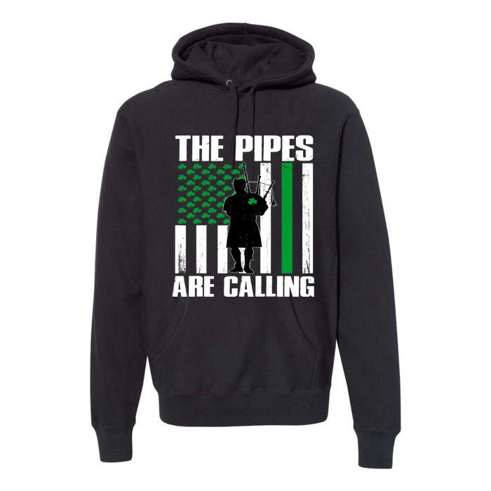 The Pipes Are Calling St Patricks Day Gift Irish Bagpipe Premium Hoodie