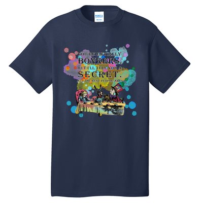 Tea Party Bonkers Quote Alice In Wonderland Tall T-Shirt