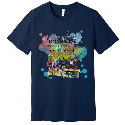 Tea Party Bonkers Quote Alice In Wonderland Premium T-Shirt