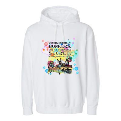 Tea Party Bonkers Quote Alice In Wonderland Garment-Dyed Fleece Hoodie