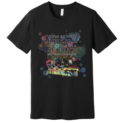 Tea Party Bonkers Quote Alice In Wonderland Premium T-Shirt