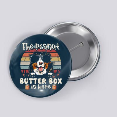 The Peanut Butter Box Is Here Funny Bernese Mountain Dog Button