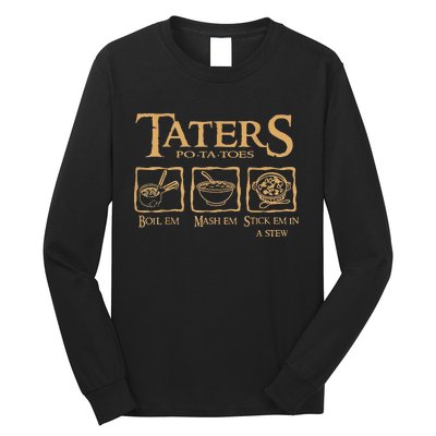 Taters Potatoes Boil Em Mash Em Stick Em In A Stew Long Sleeve Shirt