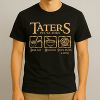 Taters Potatoes Boil Em Mash Em Stick Em In A Stew T-Shirt