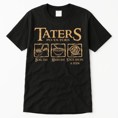 Taters Potatoes Boil Em Mash Em Stick Em In A Stew Tall T-Shirt