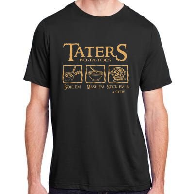 Taters Potatoes Boil Em Mash Em Stick Em In A Stew Adult ChromaSoft Performance T-Shirt