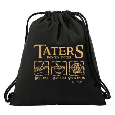 Taters Potatoes Boil Em Mash Em Stick Em In A Stew Drawstring Bag
