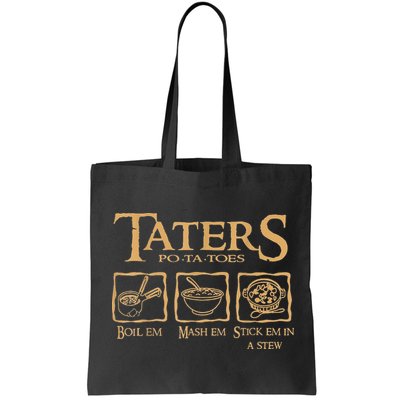 Taters Potatoes Boil Em Mash Em Stick Em In A Stew Bag
