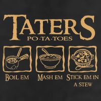 Taters Potatoes Boil Em Mash Em Stick Em In A Stew Hat