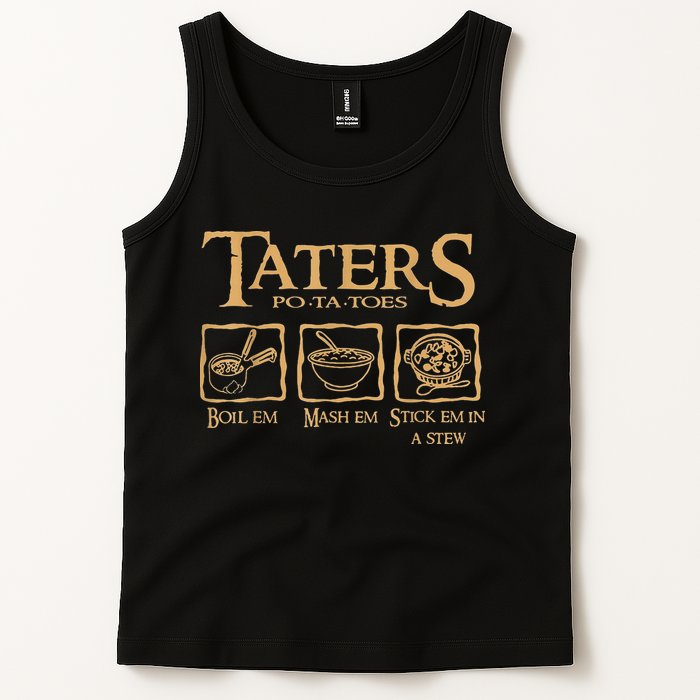 Taters Potatoes Boil Em Mash Em Stick Em In A Stew Tank Top