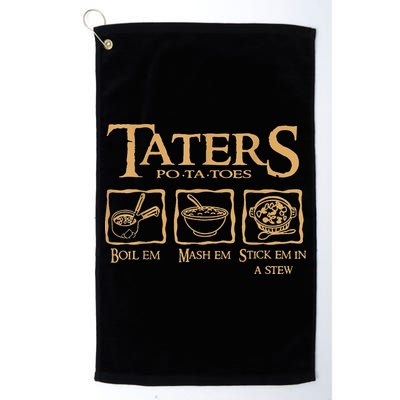 Taters Potatoes Boil Em Mash Em Stick Em In A Stew Golf Towel
