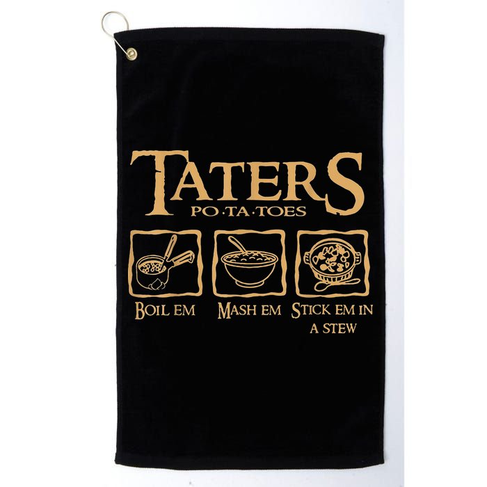 Taters Potatoes Boil Em Mash Em Stick Em In A Stew Golf Towel
