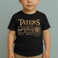 Taters Potatoes Boil Em Mash Em Stick Em In A Stew Toddler T-Shirt