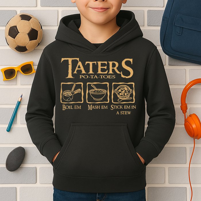 Taters Potatoes Boil Em Mash Em Stick Em In A Stew Kids Hoodie