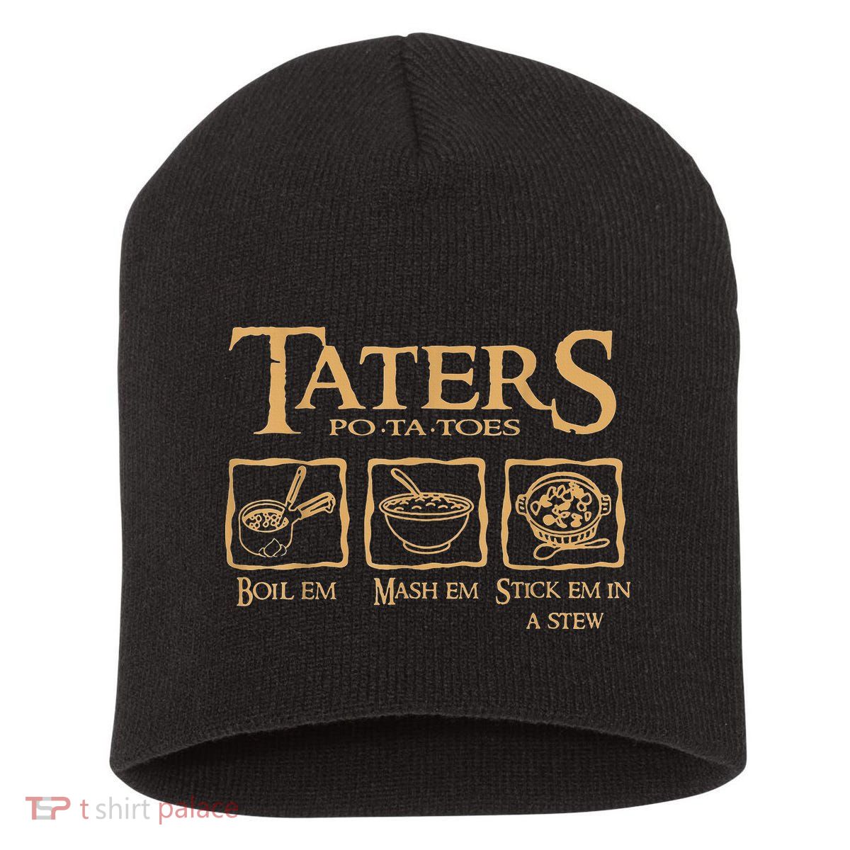 Taters Potatoes Boil Em Mash Em Stick Em In A Stew Short Acrylic Beanie