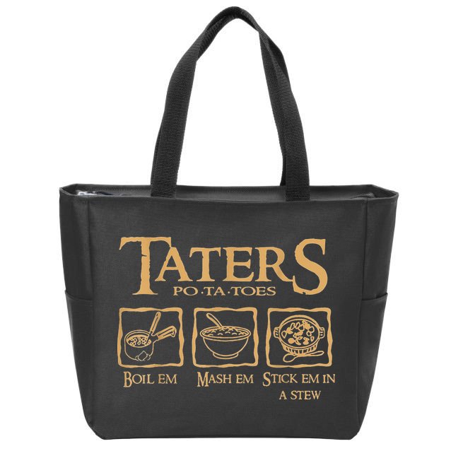 Taters Potatoes Boil Em Mash Em Stick Em In A Stew Zip Tote Bag