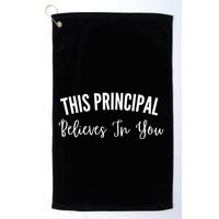 This Principal Believes In You Golf Towel