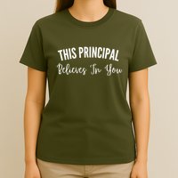 This Principal Believes In You T-Shirt