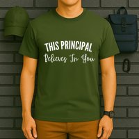 This Principal Believes In You T-Shirt