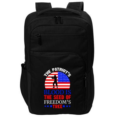 The Patriots Blood Is The Seed Of Freedoms Tree Memorial Day Gift Impact Tech Backpack