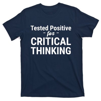 Tested Positive Critical Thinking Libertarian Conservative T-Shirt