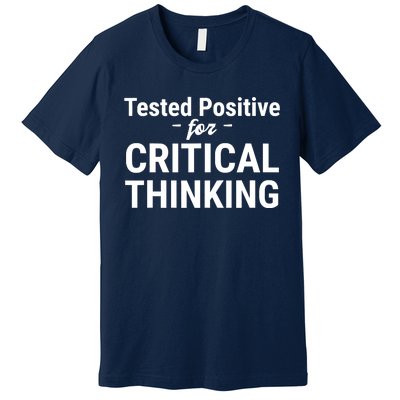 Tested Positive Critical Thinking Libertarian Conservative Premium T-Shirt